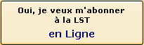 Oui, je veux m'abonner &agrave; la LST en Ligne